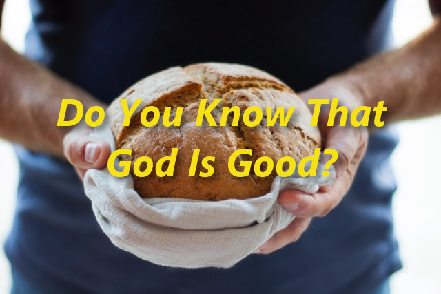 Do You Know God is Good?
