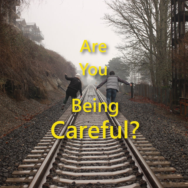 Are You Being Careful?