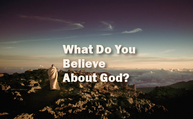 What Do You Believe About God?
