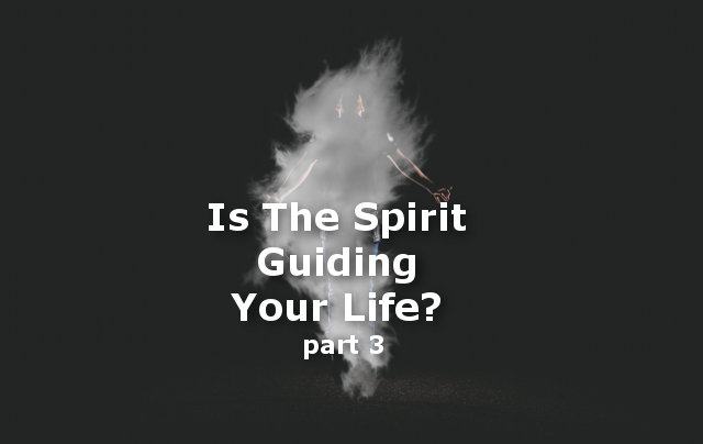 Is The Spirit Guiding Your Life?