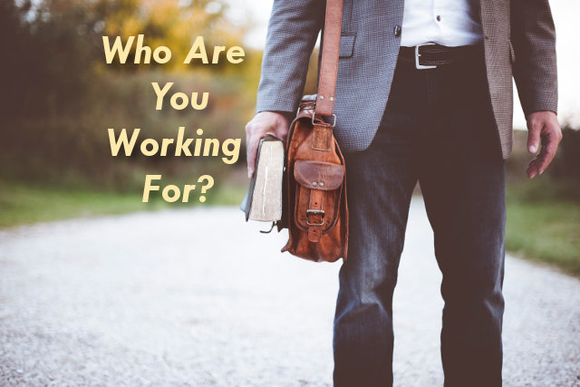 Who Are You Working For?