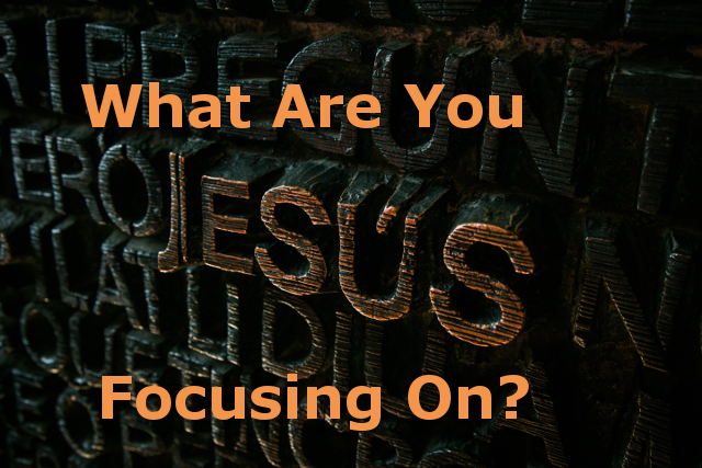 What Are You Focusing On?