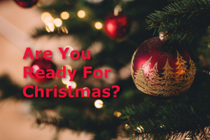 Are You Ready For Christmas?